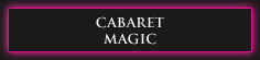 CABARET MAGIC